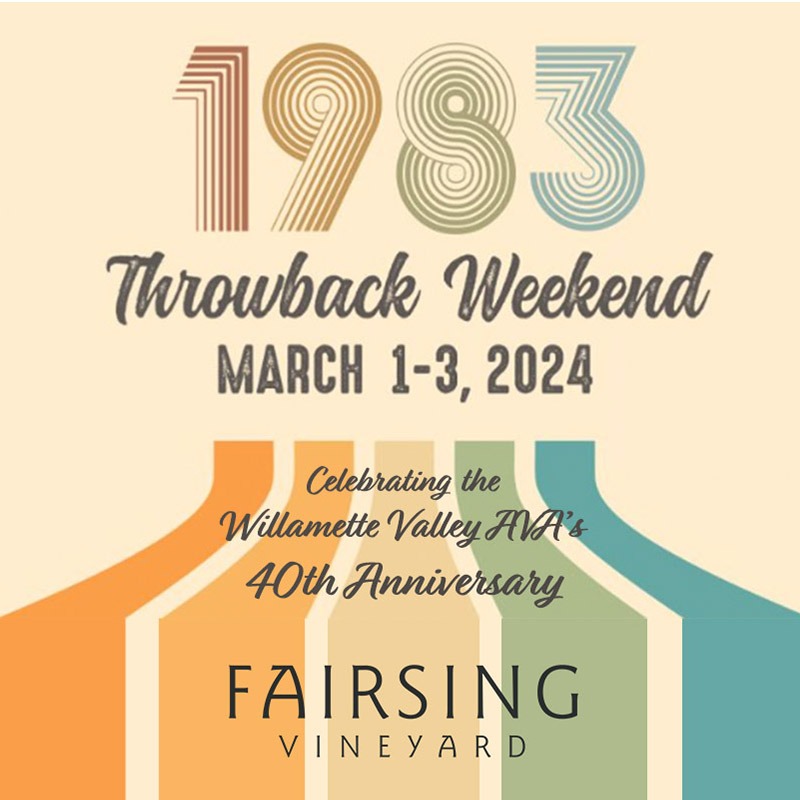 Fairsing Vineyard celebrates the Willamette Valley AVA's 40th year with a 1983 Throwback Weekend March 1-3